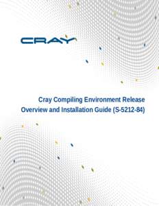 Cray Compiling Environment Release Overview and Installation Guide (S)
