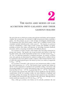 2 The rates and modes of gas accretion onto galaxies and their gaseous haloes We study the rate at which gas accretes onto galaxies and haloes and investigate whether the accreted gas was shocked to high temperatures bef