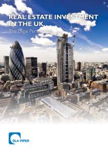 REAL ESTATE INVESTMENT IN THE UK The Legal Perspective INTRODUCTION This real estate investment guide offers an overview of the legal systems in the