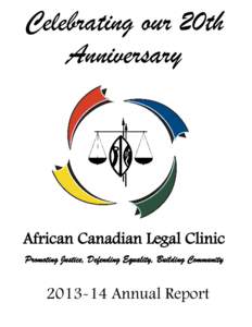 Celebrating our 20th Anniversary African Canadian Legal Clinic Promoting Justice, Defending Equality, Building Community