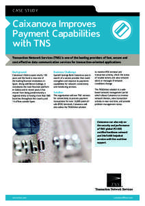 CASE STUDY  Caixanova Improves Payment Capabilities with TNS Transaction Network Services (TNS) is one of the leading providers of fast, secure and
