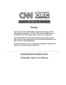 Florida Interviews with 1,003 adult Floridians conducted by telephone by ORC International on September 7-12, 2016. The margin of sampling error for results based on the total sample is plus or minus 3 percentage points.