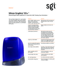 Datasheet  Silicon Graphics® O2+™ Advanced Digital Media Capabilities in a Value-Rich UNIX® Desktop Visual Workstation The new Silicon Graphics O2+ visual workstation uniquely integrates high-quality graphics perform