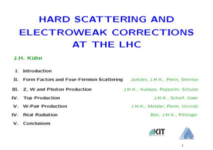 HARD SCATTERING AND ELECTROWEAK CORRECTIONS AT THE LHC J.H. K¨ uhn
