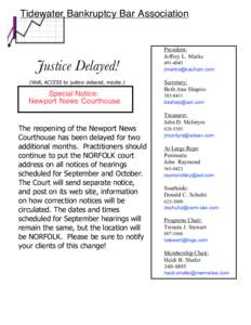 Tidewater Bankruptcy Bar Association  Justice Delayed! (Well, ACCESS to justice delayed, maybe.)  Special Notice: