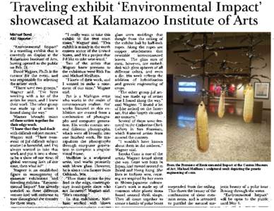 of these artists together for their edgy work. “I knew that they had dealt From the Premiere of Environmental Impact at the Canton Museum of Art, Michael Meilham’s sculptural work depicting the genetic