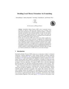 Deciding Local Theory Extensions via E-matching Kshitij Bansal1 , Andrew Reynolds2 , Tim King3 , Clark Barrett1 , and Thomas Wies1 1 2 3