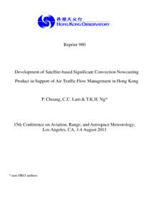 Reprint 980  Development of Satellite-based Significant Convection Nowcasting Product in Support of Air Traffic Flow Management in Hong Kong  P. Cheung, C.C. Lam & T.K.H. Ng*