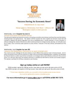 “Success During An Economic Reset” PRESENTED BY: Dr. Dave Kohl Always LIVE on a Wednesday, from Noon – 1:00 p.m. CDT Participate in both or select just one. Wednesday, June 8 (register by June 1) POSITION YOUR DAIR