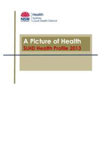 A Picture of Health SLHD Health Profile 2013 - Sydney Local Health District Health ProfileTable of Contents