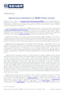 PRESS RELEASE  Operational consolidation of SENER’s Brazil division São Paulo, June 1, 2015 – The engineering and technology group SENER has fully integrated Brazilian consultant firm Setepla into its Brazil divisio