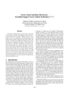Secure remote matching with privacy: Scrambled Support Vector Vaulted Verification (S 2 V 3 ) Michael J. Wilber and Terrance E. Boult Vision and Security Technology Lab, UCCS Colorado Springs, CO, 80918, USA {mwilber,tbo