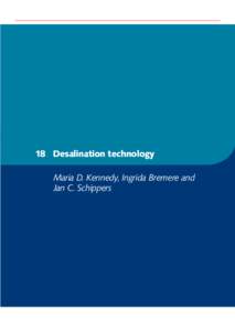 18 Desalination technology Maria D. Kennedy, Ingrida Bremere and Jan C. Schippers 18 Desalination technology 18.1 The role of desalination in solving water scarcity problems
