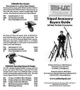 UNI-LOC Pan Heads (Universal products for use with any Tripod or Monopod.) The Series 20 Pan Heads will fit UNI-LOC 1600 & S1700 Tripods and the Model 1600M Monopod. This series is for use with small video cameras, compa