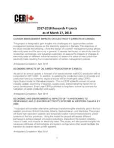 Research Projects as of March 27, 2018 CARBON MANAGEMENT IMPACTS ON ELECTRICITY MARKETS IN CANADA This project is designed to gain insights into challenges and opportunities carbon management policies impose on