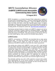 BRITE Constellation Mission UniBRITE & BRITE-Austria Nanosatellite Commissioning Status Update 13 August 2013 BRITE Constellation is an Austrian-Canadian-Polish collaboration to operate in low Earth orbit 6 nanosatellite
