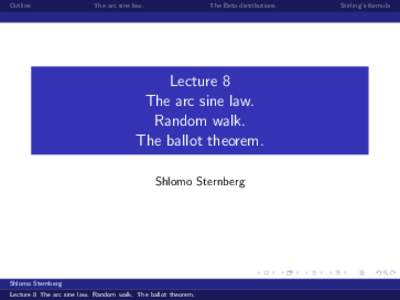 Outline  The arc sine law. The Beta distributions.