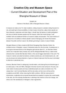 Creative City and Museum Space －Current Situation and Development Plan of the Shanghai Museum of Glass ZHANG LIN  Chairman of the Board, CEO of Shanghai Museum of Glass