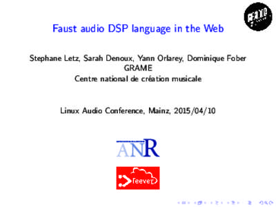 Faust audio DSP language in the Web Stephane Letz, Sarah Denoux, Yann Orlarey, Dominique Fober GRAME Centre national de cr´eation musicale  Linux Audio Conference, Mainz, 