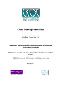 CRESC Working Paper Series Working Paper No. 139 The missing Welsh Mittelstand: an argument for re-connecting finance with ownership Rachel Bowen, Lucy Brill, Julie Froud, Peter Folkman, Sukhdev Johal and Karel