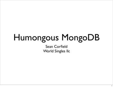 Humongous MongoDB Sean Corfield World Singles llc 1