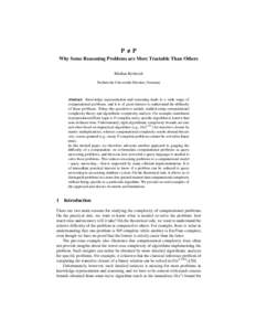 P,P Why Some Reasoning Problems are More Tractable Than Others Markus Krötzsch Technische Universität Dresden, Germany  Abstract. Knowledge representation and reasoning leads to a wide range of