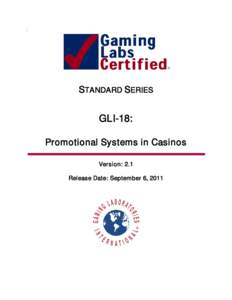 STANDARD SERIES  GLI-18: Promotional Systems in Casinos Version: 2.1 Release Date: September 6, 2011