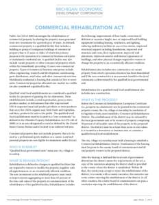 COMMERCIAL REHABILITATION ACT Public Act 210 of 2005 encourages the rehabilitation of commercial property by abating the property taxes generated from new investment for a period up to 10 years. As defined, commercial pr