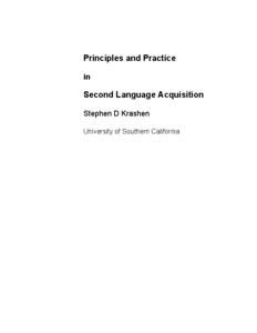 Principles and Practice in Second Language Acquisition Stephen D Krashen University of Southern California