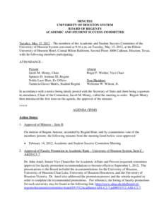 MINUTES UNIVERSITY OF HOUSTON SYSTEM BOARD OF REGENTS ACADEMIC AND STUDENT SUCCESS COMMITTEE  Tuesday, May 15, 2012 – The members of the Academic and Student Success Committee of the