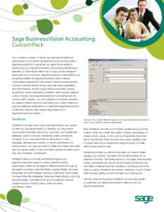 Sage BusinessVision Accounting: CustomPack Your company is unique—it has its own specialized needs and requirements for a business management and accounting system. Sage BusinessVision CustomPack can satisfy those need