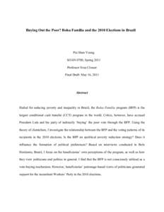 Buying Out the Poor? Bolsa Familia and the 2010 Elections in Brazil  Pui Shen Yoong SOAN 0700, Spring 2011 Professor Svea Closser Final Draft: May 16, 2011