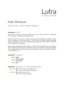 Saber Razmjooei GIS Specialist / Senior Hydraulic Modeller Profile Saber works as a senior water resources consultant with over 11 years of experience. He specialises in GIS, hydraulic modelling and hydrological studies.