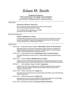 Adam M. Smith Postdoctoral Researcher Center for Game Science, Dept. Computer Science & Engineering University of Washington • Box[removed] • Seattle, WA[removed]2624 • [removed] • https://adamsmith