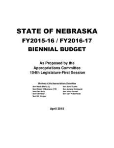 STATE OF NEBRASKA FY2015-16 / FY2016-17 BIENNIAL BUDGET As Proposed by the Appropriations Committee 104th Legislature-First Session