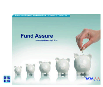 Investment Report | Market Outlook | Pension | Contact Us  Fund Assure Investment Report, July 2014