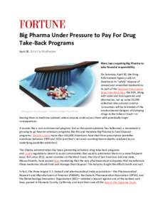 Big Pharma Under Pressure to Pay For Drug Take-Back Programs April 30, 2016 l Sy Mukherjee More laws requiring Big Pharma to take financial responsibility.