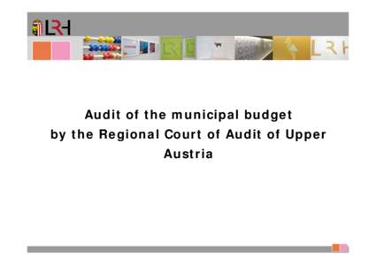 Audit of the municipal budget by the Regional Court of Audit of Upper Austria Upper Austria – Basic Data  Population: 1.4 million