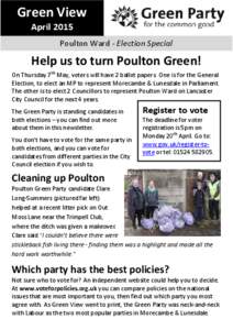 Green View April 2015 Poulton Ward - Election Special Help us to turn Poulton Green! On Thursday 7th May, voters will have 2 ballot papers. One is for the General