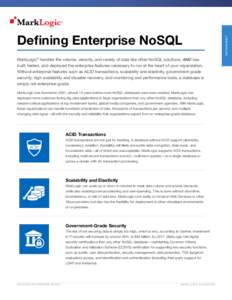 MarkLogic® handles the volume, velocity, and variety of data like other NoSQL solutions, AND has built, tested, and deployed the enterprise features necessary to run at the heart of your organization. Without enterprise