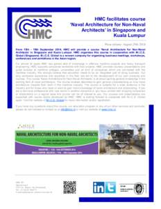 HMC facilitates course ‘Naval Architecture for Non-Naval Architects’ in Singapore and Kuala Lumpur Press release: August 29th 2014 From 15th - 18th September 2014, HMC will provide a course ‘Naval Architecture for 