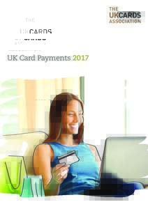 UK Card Payments 2017  THE UK CARDS ASSOCIATION Cards are the most popular payment method in the UK by value. They allow cardholders to pay for goods and services easily, conveniently and securely. Card spending account