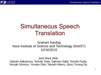 Simultaneous Speech Translation  Simultaneous Speech Translation Graham Neubig Nara Institute of Science and Technology (NAIST)