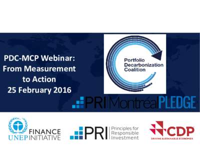 PDC-MCP Webinar: From Measurement to Action 25 February 2016  Agenda