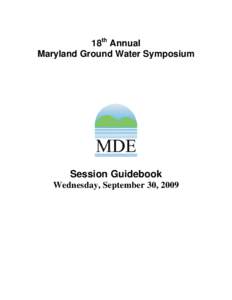 18th Annual Maryland Ground Water Symposium Session Guidebook Wednesday, September 30, 2009