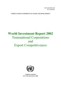 UNCTAD/WIR/2002 & Corrigendum UNITED NATIONS CONFERENCE ON TRADE AND DEVELOPMENT World Investment Report 2002 Transnational Corporations