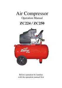 Air Compressor Operation Manual ZC224 / ZC250  Before operation be familiar