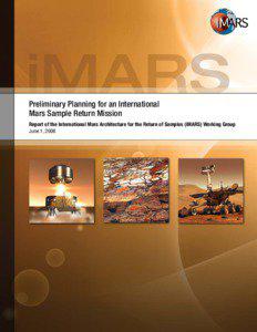Preliminary Planning for an International Mars Sample Return Mission Report of the International Mars Architecture for the Return of Samples (iMARS) Working Group