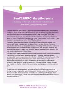 PenCLAHRC: the pilot years A summary of the work of the internal evaluation team Janet Heaton, Jo Day and Nicky Britten From the beginning, the CLAHRCs were conceived as local experiments in knowledge translation. Seven 
