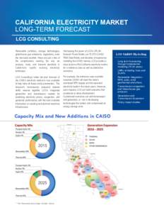 CALIFORNIA ELECTRICITY MARKET LONG-TERM FORECAST LCG CONSULTING Renewable portfolios, storage technologies, greenhouse gas emissions, regulations, even the mercurial weather: these are just a few of